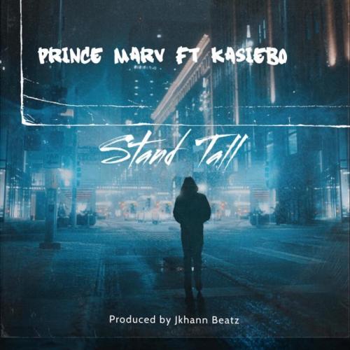 Prince Marv - Stand Tall (feat. Kasiebo)