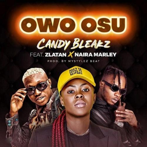 Candy Bleakz - Owo Osu (feat. Zlatan & Naira Marley)