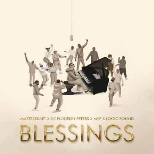 Masterkraft - Blessings (feat. Dr Flourish Peters, Mvp & Logic Sound)