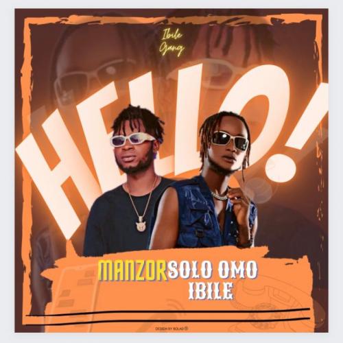 Solo Omo Ibile - Hello ! (feat. Manzor Mob)