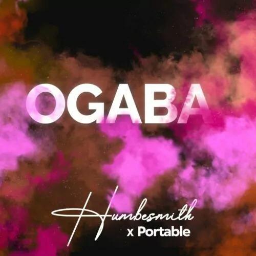 Humblesmith - Ogaba (feat. Portable)