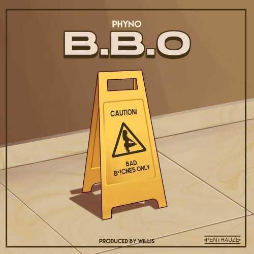 Phyno - BBO - Bad Bxtches Only