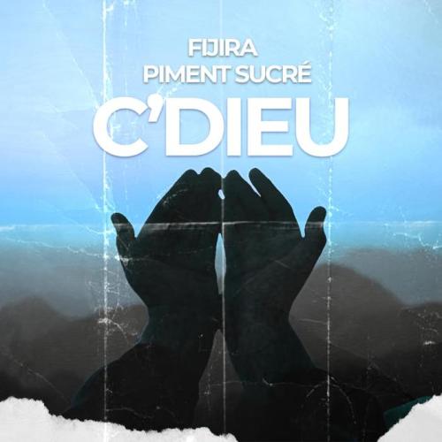 Fijira - Cest Dieu - Il A Pouvoir (feat. Piment Sucré)