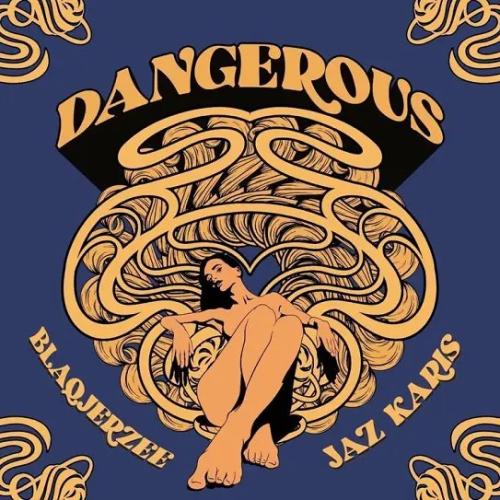 Blaq Jerzee - Dangerous (feat. Jaz Karis)
