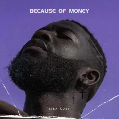 Bisa Kdei - Because Of Money