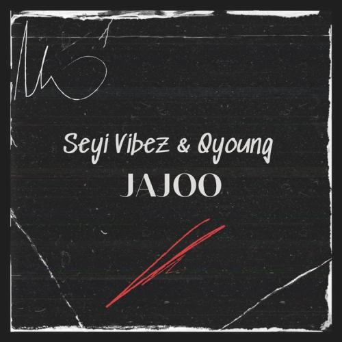 Seyi Vibez - Jajoo (feat. Q-Young)