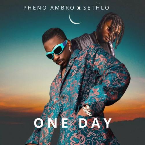Pheno Ambro - One Day (feat. Sethlo)
