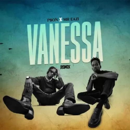 Pson - Vanessa Remix (feat. Mr Eazi)