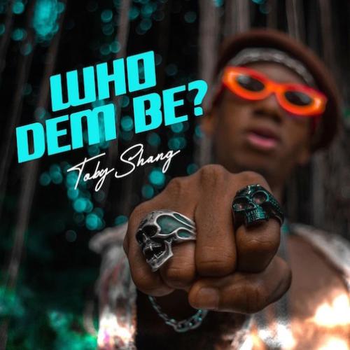 Toby Shang - Who Dem Be