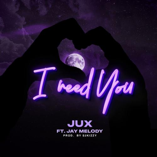 Jux - I Need You (feat, Jay Melody)