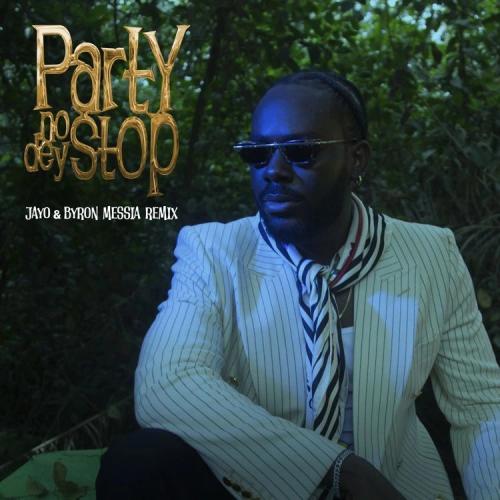 Adekunle Gold - Party No Dey Stop Remix (feat. Jayo & Byron Messia)