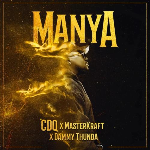 CDQ - Manya (feat. Masterkraft & Dammy Thunda)