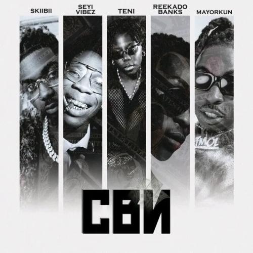 Skiibii - Cbn (feat. Seyi Vibez, Teni, Reekado Banks & Mayorkun)