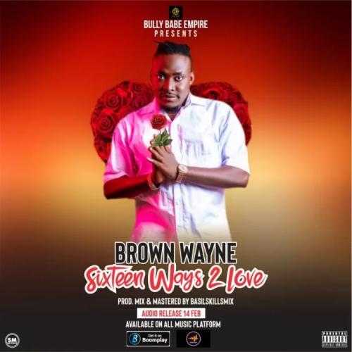 Brown Wayne - Sixteen Ways 2 Love