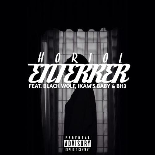 Horiol - Enterrer (feat. Black Wolf, Ikam's Baby & Bh3)