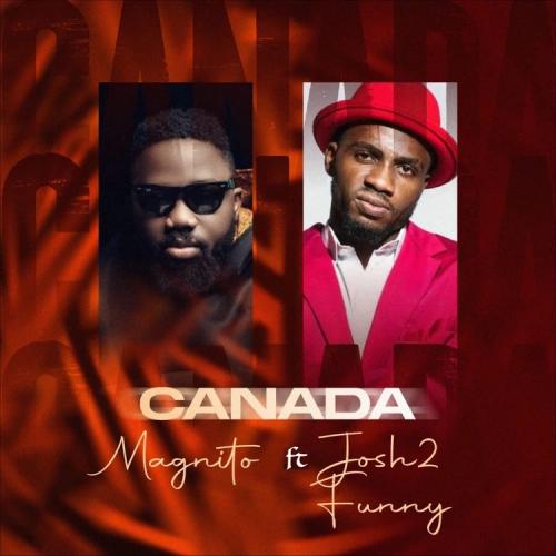 Magnito - Canada Remix (feat. Josh2funny)