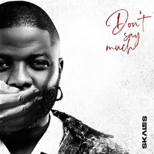 Skales - Don’t Say Much