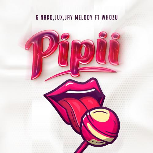 G Nako - Pipii (feat. Jux, Jay Melody & Whozu)