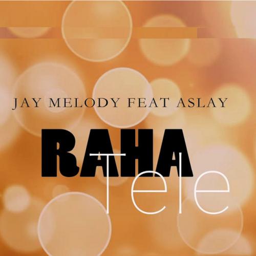 Jay Melody - Raha Tele (feat. Aslay)