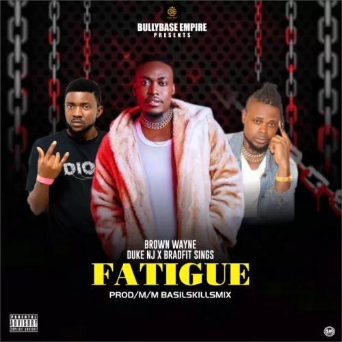 Brown Wayne - Fatigue (feat. Duke NJ & Bradfit Sings)