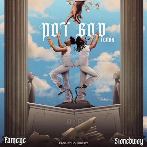 Fameye - Not God Remix (feat. Stonebwoy)