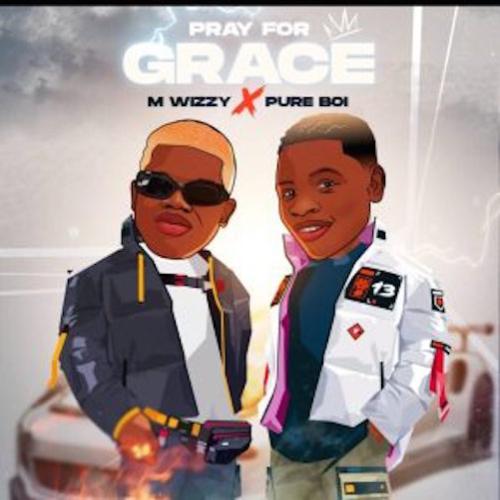 M Wizzy - Pray For Grace (feat. Pure Boi)
