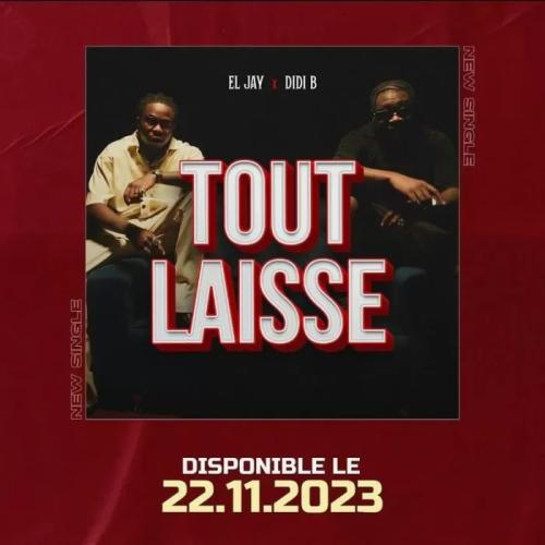 El Jay - Tout Laisse (feat. Didi B)