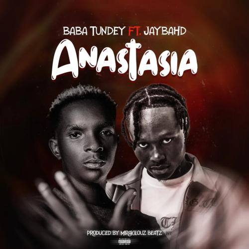 Baba Tundey - Anastasia (feat. Jay Bahd)