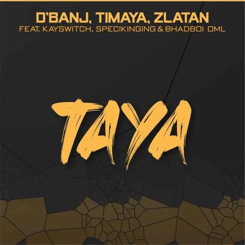 D’banj - Taya (feat. Zlatan, Timaya, Bhadboi Oml, Kayswitch & Specikinging)
