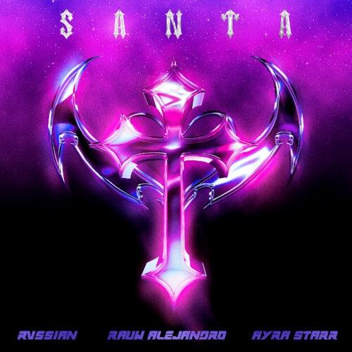 Rvssian - Santa (feat. Rauw Alejandro & Ayra Starr)
