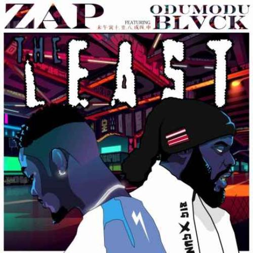 Zap - The Least (feat. Odumodublvck)