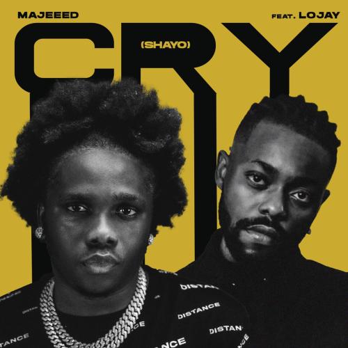 Majeeed - Cry (Shayo) [feat. Lojay]