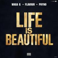 Waga G Life Is Beautiful (feat. Flavour & Phyno) artwork