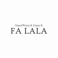 Superwozzy Fa Lala (feat. Damo K) artwork