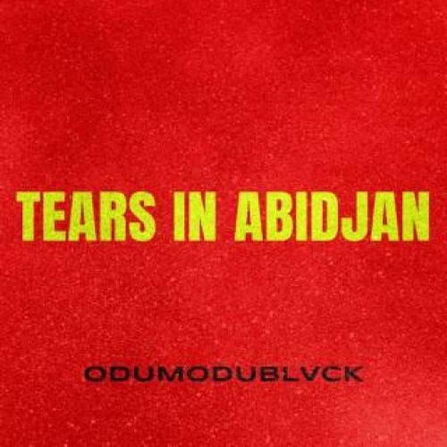 Odumodublvck - Tears In Abidjan