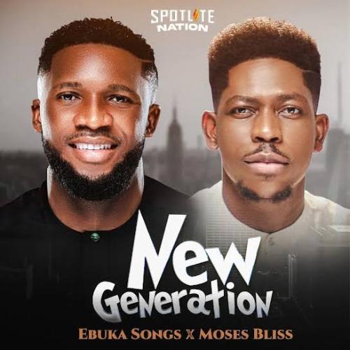 Ebuka Songs - New Generation (feat. Moses Bliss)