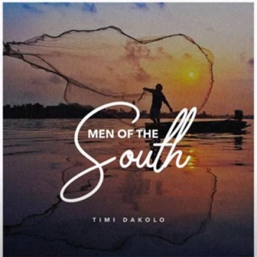 Timi Dakolo - Men Of The South