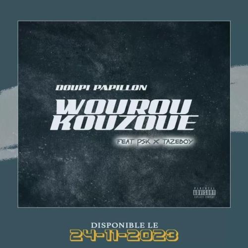 Doupi Papillon - Wouroukouzoue (feat. PSK & Tazeboy)