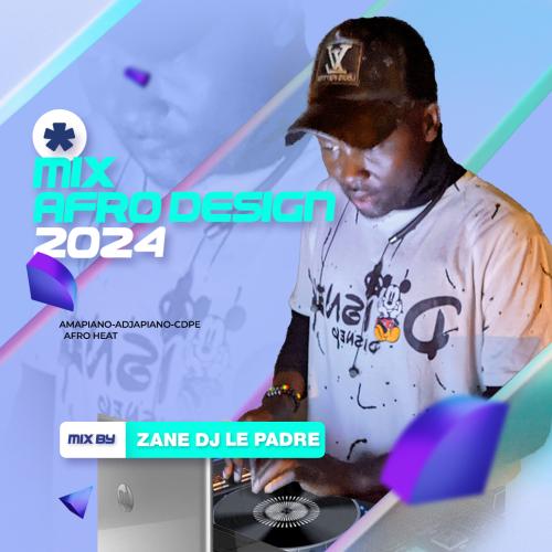DJ Zane - MIX AFRO HEATS DESIGN 2024