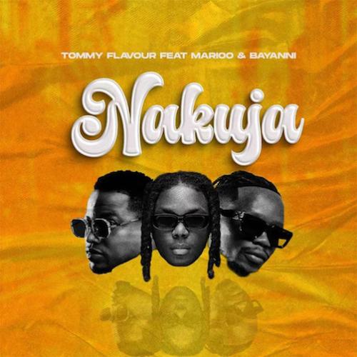 Tommy Flavour - Nakuja (feat. Marioo & Bayanni)