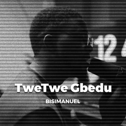 Bisimanuel - Twe Twe Gbedu