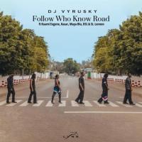 DJ Vyrusky Follow Who Know Road (feat. Kuami Eugene, Dsl, St Lennon, Maya Blu & Kasar) artwork