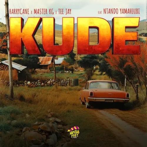 Harrycane - Kude (feat. Master Kg, Teejay & Nthando Yamahlubi)