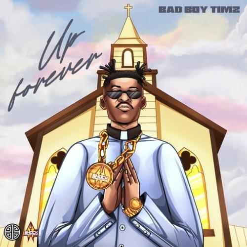 Bad Boy Timz - Up Forever