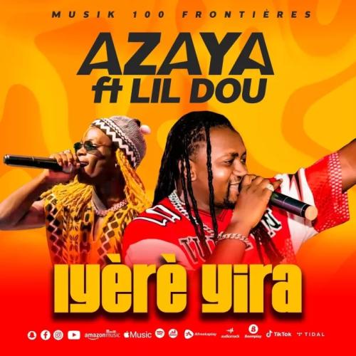 Azaya - Iyère Yira (feat. Lil Dou)