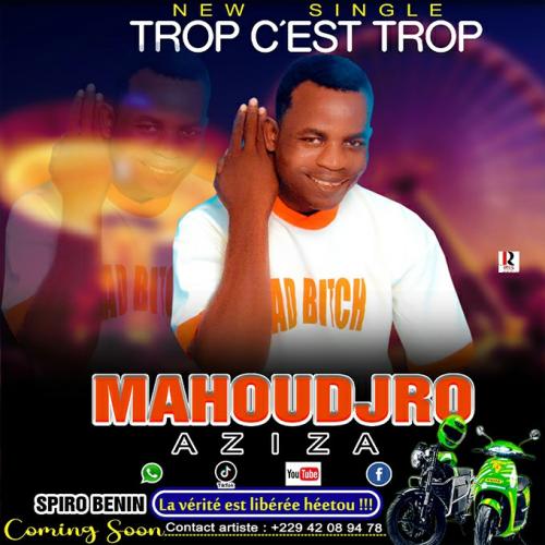 Mahoudjro Aziza - Trop C'est Trop