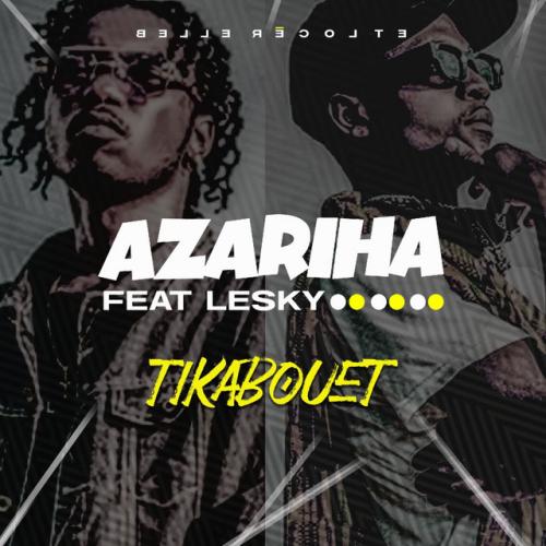 Azariha - Tikabouet (feat. Lesky)