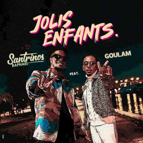 Santrinos Raphael - Jolis Enfants (feat. Goulam)