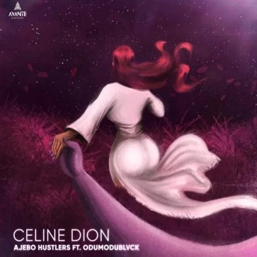 Ajebo Hustlers - Celine Dion (feat. Odumodublvck)