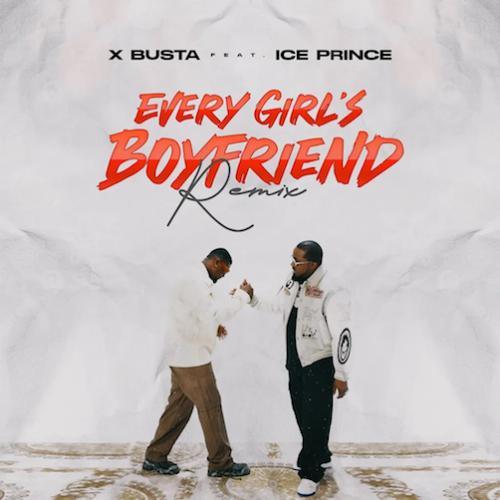 Xbusta - Every Girl’s Boyfriend Remix (feat. Ice Prince)